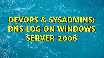 DevOps & SysAdmins: DNS log on Windows Server 2008 (2 Solutions!!)