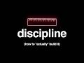 I found the formula for selfdiscipline literally