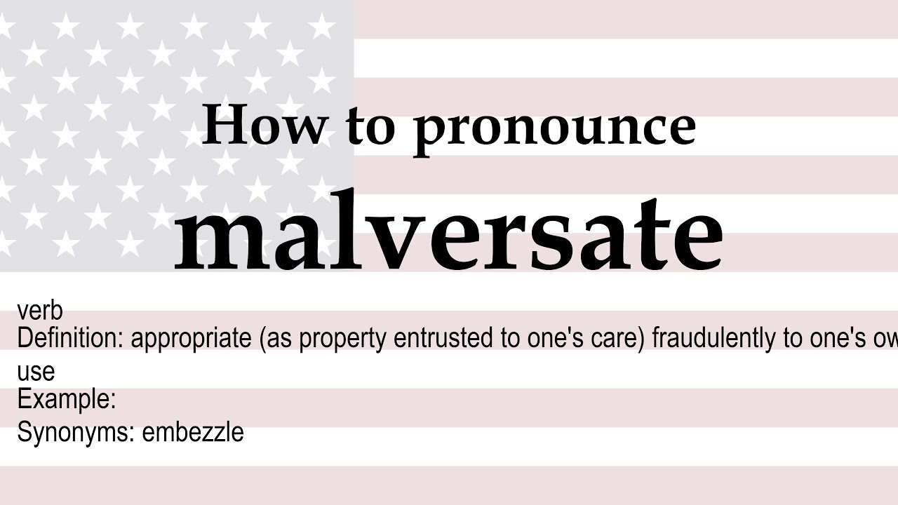 How to pronounce 'malversate' + meaning
