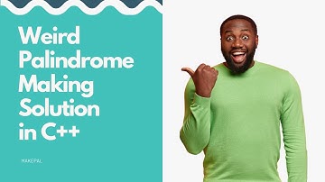 Weird Palindrome Making  solutiion (MAKEPAL) || FULL EXPLANATION IN HINDI ||