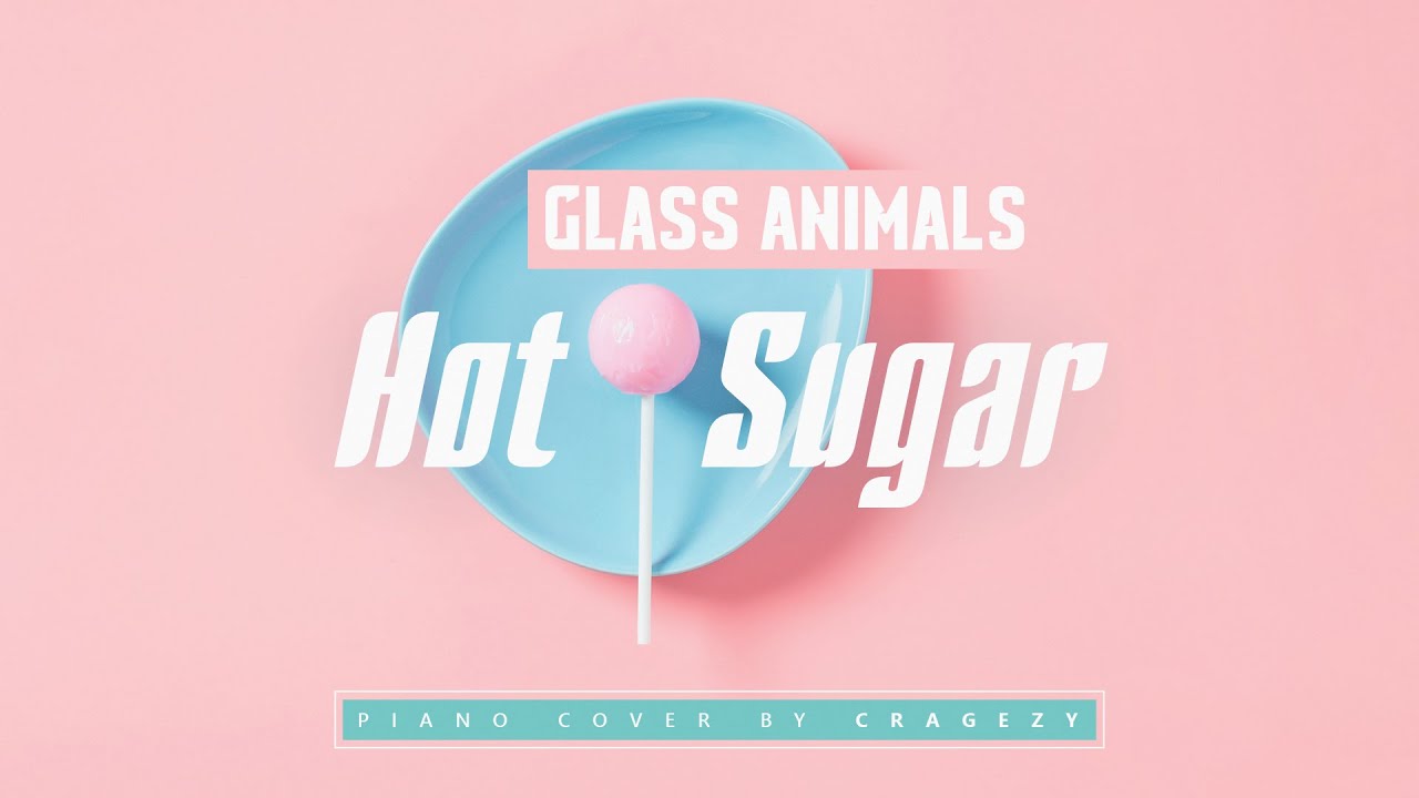 Glass Animals Hot Sugar (unique piano cover by Cragezy) YouTube
