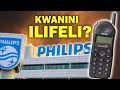 Unazikumbuka Simu Tv Na Deki Za PHILIPS Zilizotamba Hii Ndio Sababu ZILIFELI Na Hawatorudi Tena