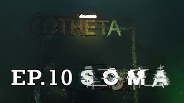 SOMA - Delta: Travel to Theta! | Gameplay & Blind Playthrough | Ep.10