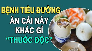  Bệnh Tiểu Đường Ăn Kiêng Gì? | Sức Khoẻ Phương Đông