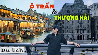 WUZHEN & SHANGHAI TOURISM - CHINA. China Travel Experience. Wuzhen and Shanghai travel