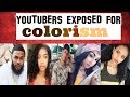 Youtubers Exposed for Colorism (D!$respecting black woman)