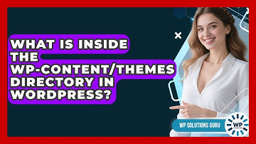 What Is Inside The Wp-content/themes Directory In WordPress? - WP Solutions Guru