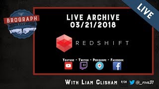 Brograph Live - Redshift Thursday - 03/21/18