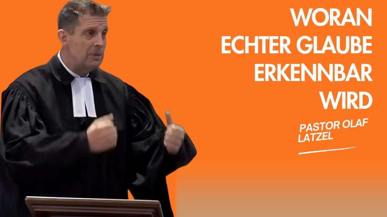 Pastor Olaf Latzel || Woran echter Glaube erkennbar wird?
