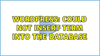 Wordpress: Could not insert term into the database (2 Solutions!!)