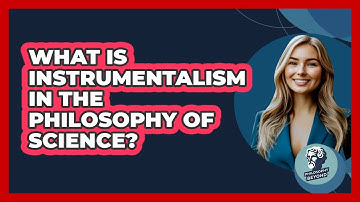 What Is Instrumentalism In The Philosophy Of Science? - Philosophy Beyond