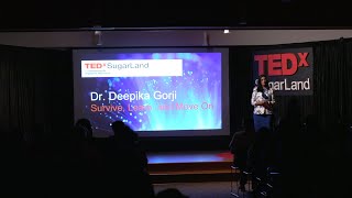 Survive, Learn, And Move On | Deepika Gorji | Tedxsugarland