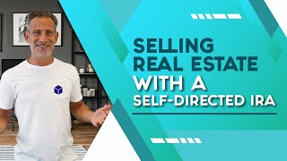 Selling Real Estate with a SelfDirected IRA