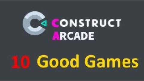 Construct Arcade : Construct 3 & 2 Arcade : 10 Good Games