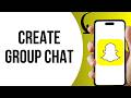 How To Create a Group Chat On Snapchat ?