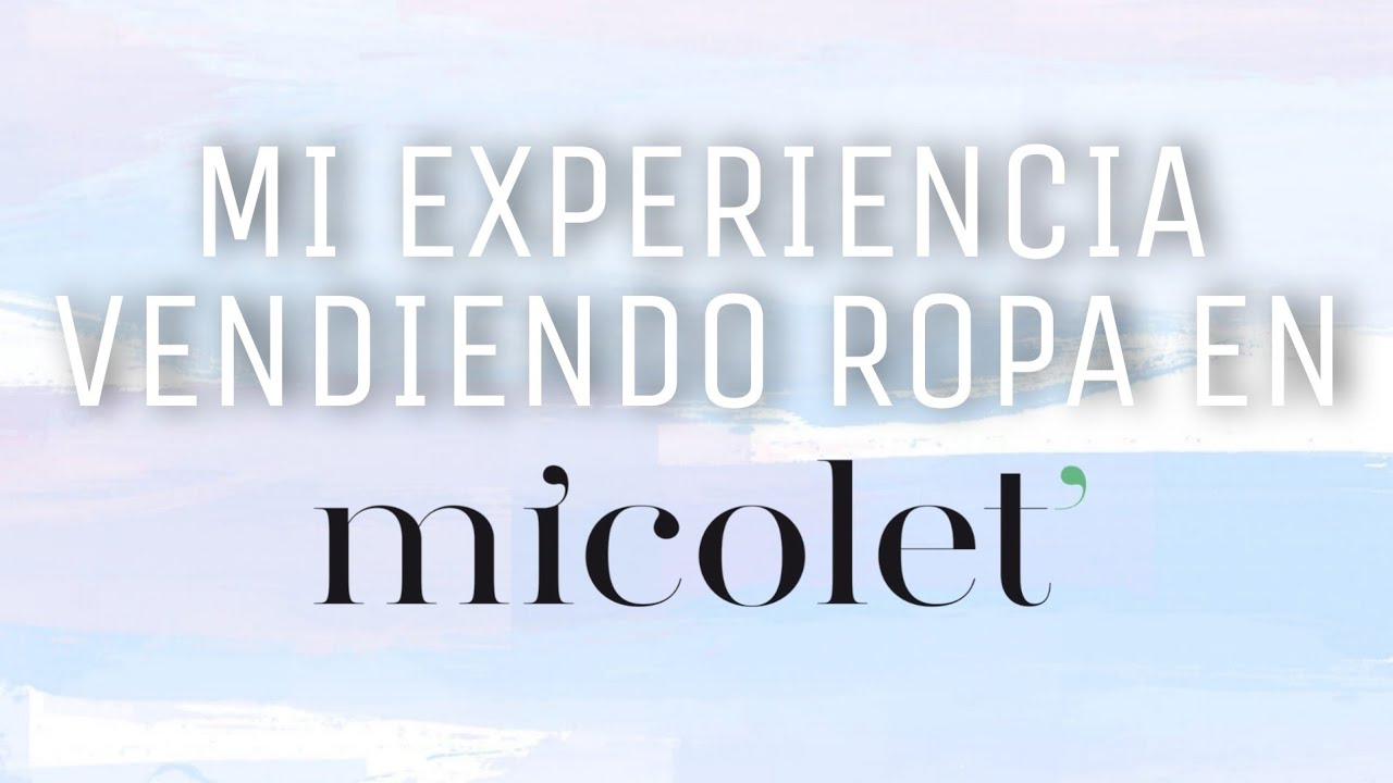 EXPERIENCIA VENDIENDO MICOLET| ACTUALIZACIÓN| CÓMO VENDER ROPA EN MICOLET ¿LO RECOMIENDO? YouTube