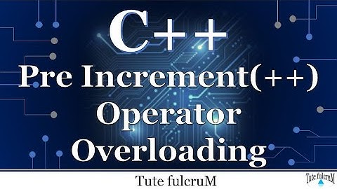 Topic 19 (Part 2) : Pre Increment Operator Overloading| Pre increment overloading as member function