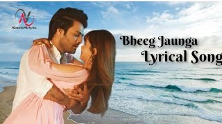 Bheeg Jaunga Song { Lyrics } | Stebin Ben | NamartaMix Lyrics |