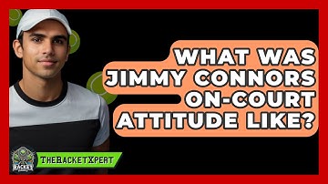 What Was Jimmy Connors On-court Attitude Like? - The Racket Xpert