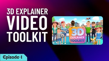 Create 3D Explainer Video Toolkit | Renderforest Episode-1