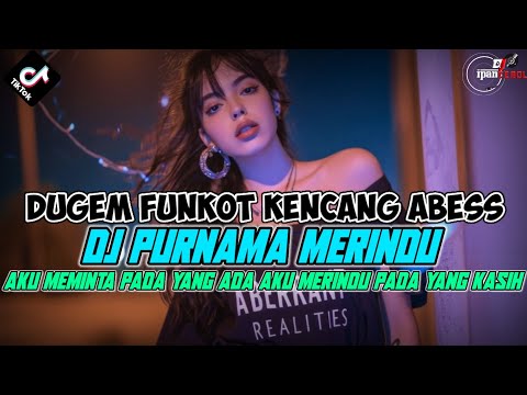 DUGEM PURNAMA MERINDU COVER VALDY X DJ AKU MEMINTA PADA YANG ADA AKU MERINDU PADA YANG KASIH VIRAL!!