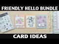 Stamping Jill - Friendly Hello Bundle Card Ideas
