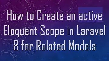 How to Create an active Eloquent Scope in Laravel 8 for Related Models