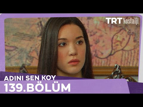 Adını Sen Koy 139.Bölüm