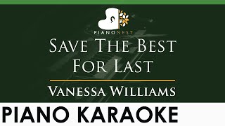 Vanessa Williams - Save The Best For Last - LOWER Key (Piano Karaoke Instrumental)