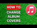 How to change album covers on apple music 2024  full guide