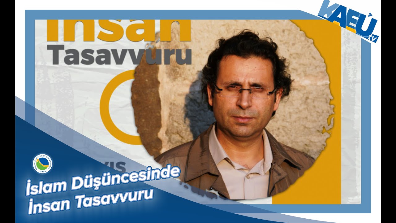 KAEÜ TV |  "İslam Düşüncesinde İnsan Tasavvuru" Prof. Dr. Ömer TÜRKER