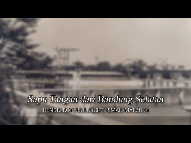 Hendri Rotinsulu - Sapu Tangan Dari Bandung Selatan (Lyric Video) class=