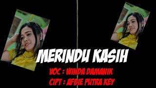 MERINDU KASIH.................  Voc : Winda Damanik cipt : Afbie Putra Key