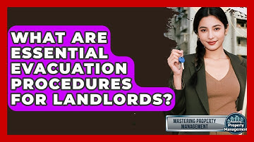 What Are Essential Evacuation Procedures For Landlords? - Mastering Property Management