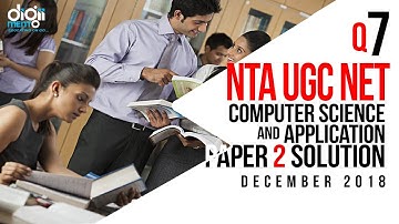 Question 07 NTA UGC NET December 2018 Computer Science & Application Paper 2 Solution