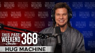 Hug Machine | This Past Weekend w\/ Theo Von #368