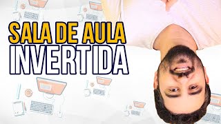 🔴 SALA DE AULA INVERTIDA | O que é e como fazer ? 🙃📚✅