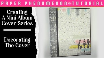 Pt6 Creating A Mini Album Cover Series:  Decorating The Cover