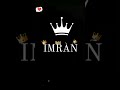 Imran Naam Ki Shayari Imran Naam Ki Ringtone Imran Video Song Video 
