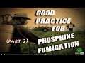 GOOD PRACTICE for PHOSPHINE FUMIGATION (part 2)