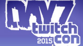 Dayz Twitch Con 2015 With Brian Hicks FULL Presentation!