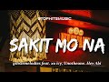 SAKIT MO NA -ginsmelodies feat. xo icy, Unotheone. Hev Abi (Lyrics)