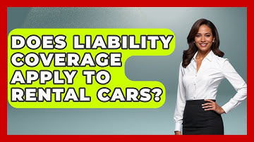 Does Liability Coverage Apply To Rental Cars? - Auto Coverage Explained