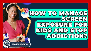 How To Manage Screen Exposure For Kids And Stop Addiction? - Brain Development Hub