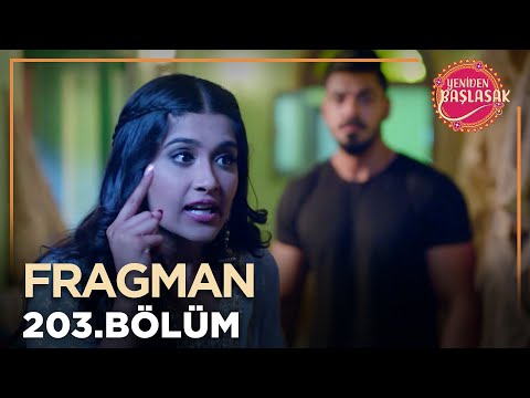 Yeniden Başlasak 203. Bölüm Fragmanı