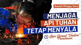 MENJAGA API TUHAN TETAP MENYALA - PDT JUSAK KOSASIH