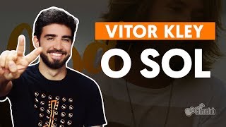 O SOL - Vitor Kley (aula de violão simplificada) chords