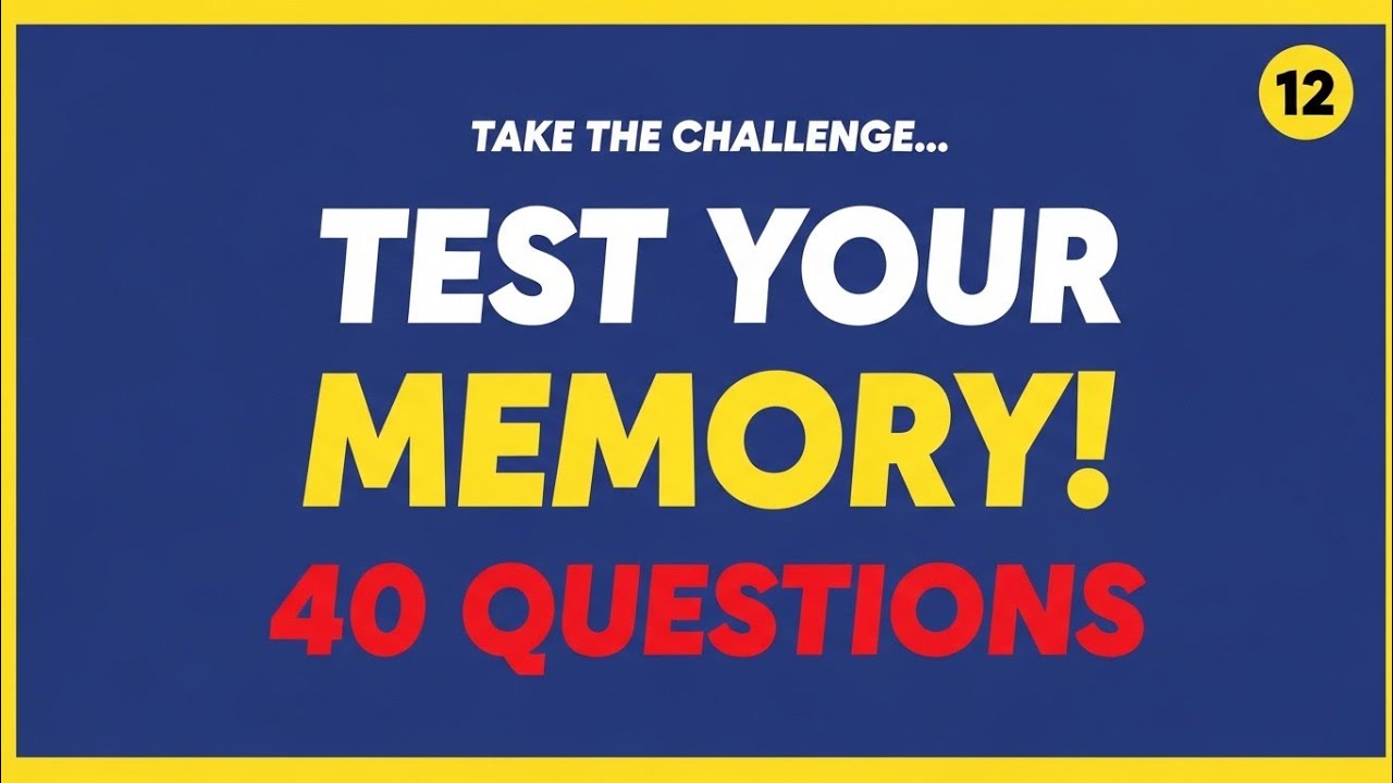 TAKE THE CHALLENGE! 🧠 12 TEST YOUR MEMORY | 40 QUESTIONS GK QUIZ