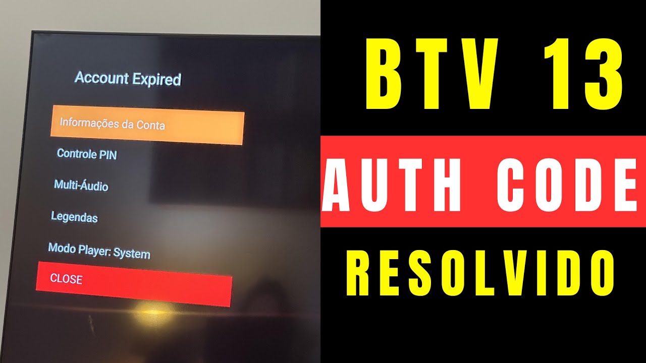 BTV PEDINDO AUTH CODE  Tela Laranja e Preta no BTV11  BTV13 Resolvido