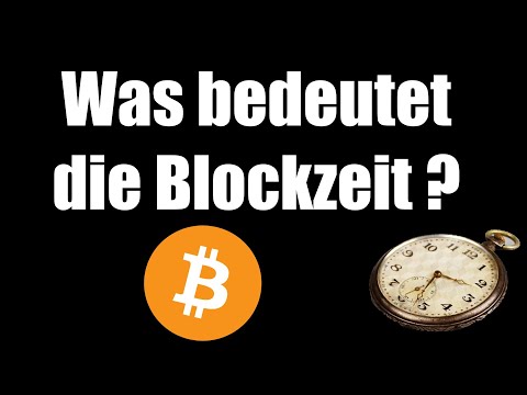 Was bedeutet die Bitcoin Blockzeit ?